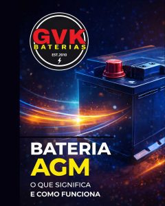 Capa informativa sobre bateria AGM mostrando uma bateria automotiva moderna com a logo da GVK Baterias e o texto “Bateria AGM: o que significa e como funciona”