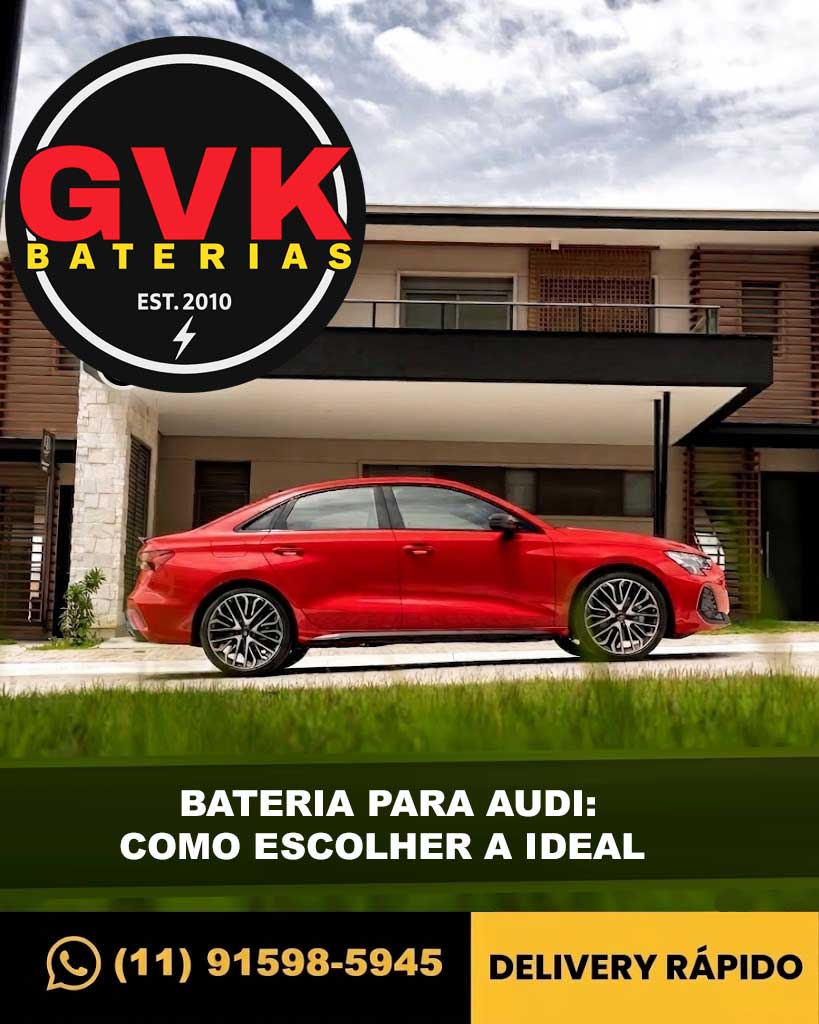 Bateria para Audi: Como Escolher a Ideal e Evitar Erros Caros na Troca